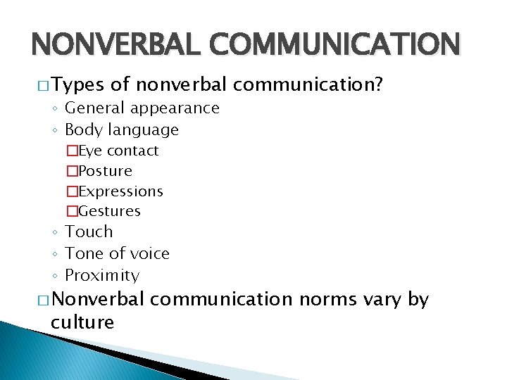 NONVERBAL COMMUNICATION � Types of nonverbal communication? ◦ General appearance ◦ Body language �Eye