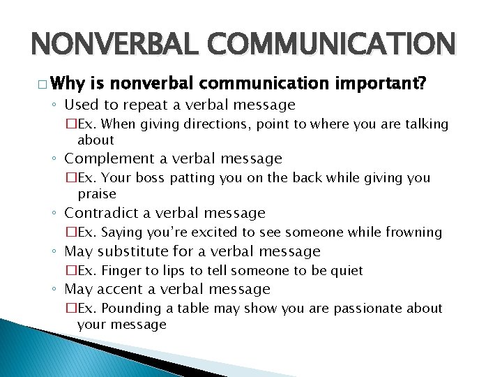 NONVERBAL COMMUNICATION � Why is nonverbal communication important? ◦ Used to repeat a verbal
