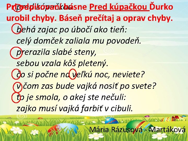 Pripred odpisovaní básne Pred kúpačkou Ďurko kúpačkou urobil chyby. Báseň prečítaj a oprav chyby.