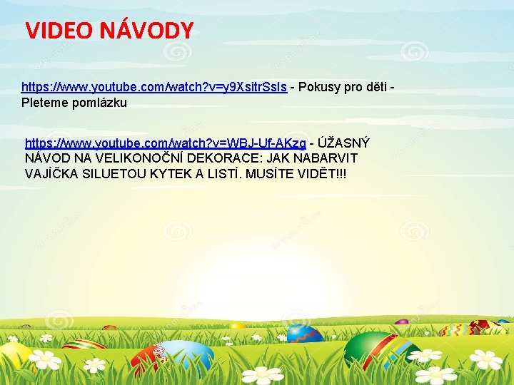 VIDEO NÁVODY https: //www. youtube. com/watch? v=y 9 Xsitr. Ss. Is - Pokusy pro