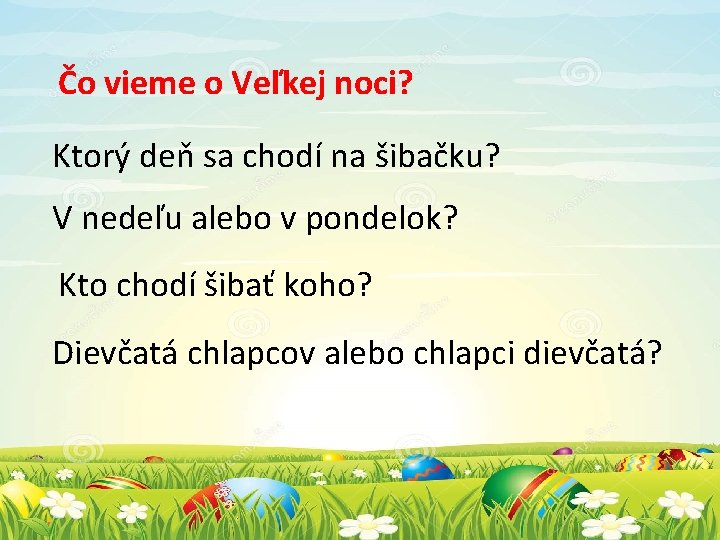 Čo vieme o Veľkej noci? Ktorý deň sa chodí na šibačku? V nedeľu alebo