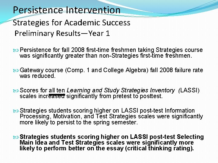 Persistence Intervention Strategies for Academic Success Preliminary Results—Year 1 Persistence for fall 2008 first-time