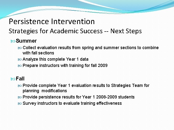 Persistence Intervention Strategies for Academic Success -- Next Steps Summer Collect evaluation results from