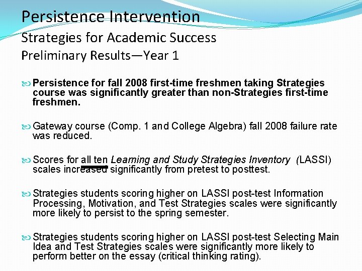 Persistence Intervention Strategies for Academic Success Preliminary Results—Year 1 Persistence for fall 2008 first-time