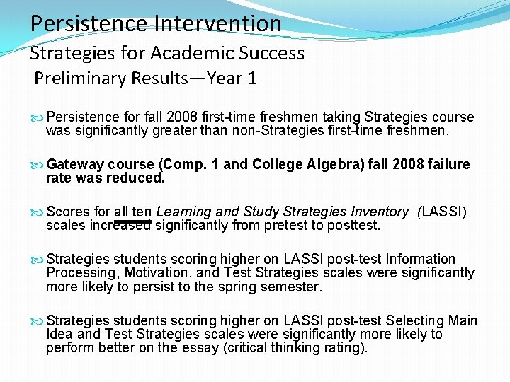 Persistence Intervention Strategies for Academic Success Preliminary Results—Year 1 Persistence for fall 2008 first-time