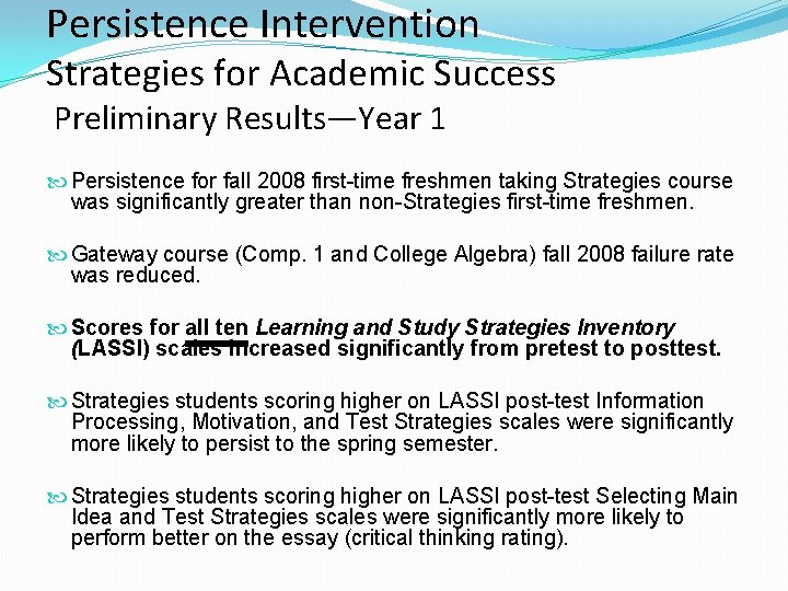 Persistence Intervention Strategies for Academic Success Preliminary Results—Year 1 Persistence for fall 2008 first-time