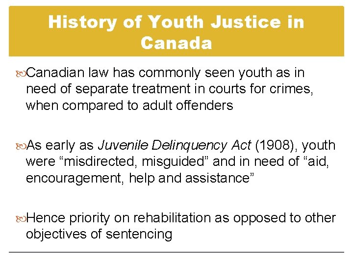 History of Youth Justice in Canada Canadian law has commonly seen youth as in