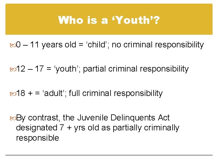 Who is a ‘Youth’? 0 – 11 years old = ‘child’; no criminal responsibility