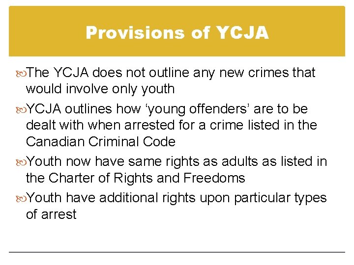 Provisions of YCJA The YCJA does not outline any new crimes that would involve