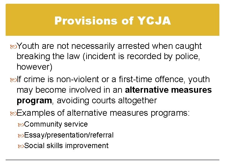 Provisions of YCJA Youth are not necessarily arrested when caught breaking the law (incident