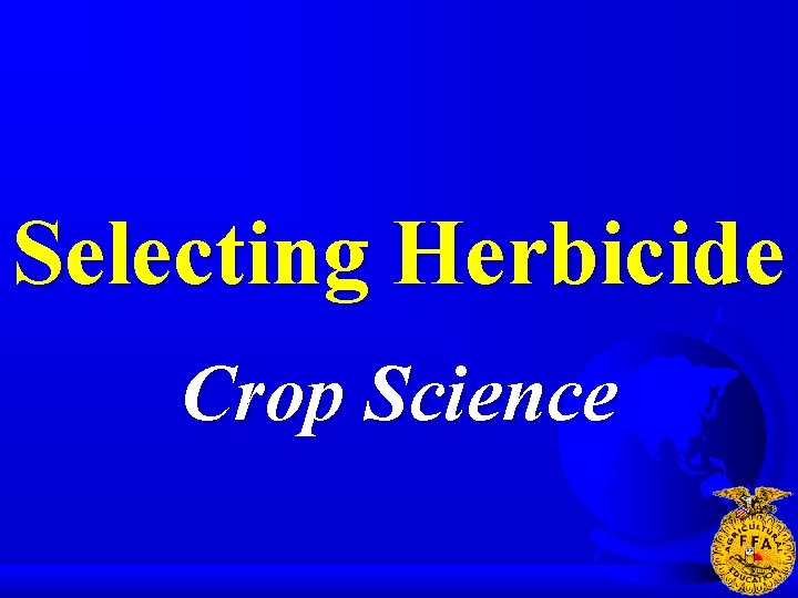 Selecting Herbicide Crop Science 