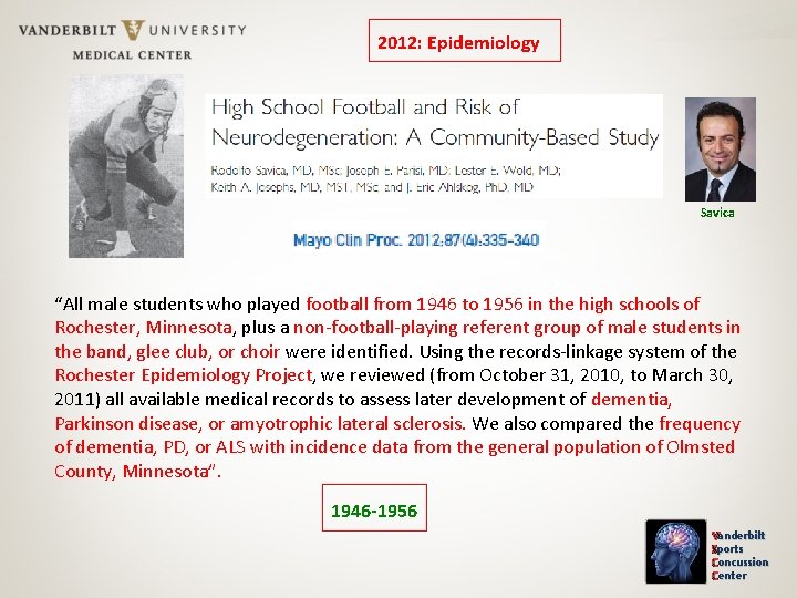 2012: Epidemiology Savica “All male students who played football from 1946 to 1956 in