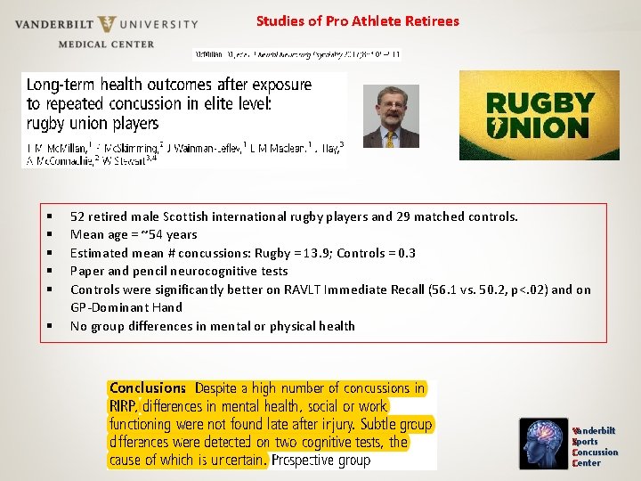 Studies of Pro Athlete Retirees 52 retired male Scottish international rugby players and 29