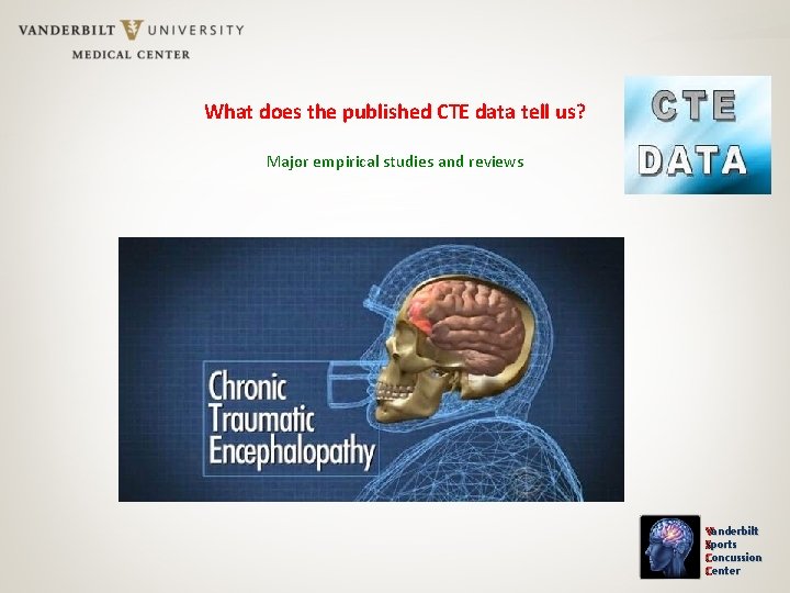 What does the published CTE data tell us? Major empirical studies and reviews Vanderbilt