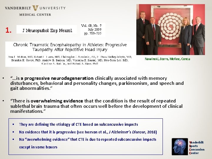 1. Nowinski, Stern, Mc. Kee, Cantu • “…is a progressive neurodegeneration clinically associated with