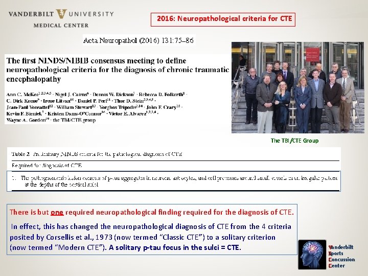 2016: Neuropathological criteria for CTE The TBI/CTE Group There is but one required neuropathological