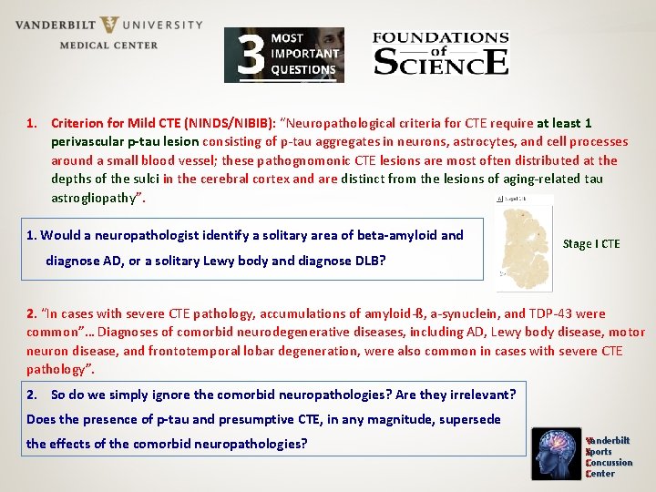 1. Criterion for Mild CTE (NINDS/NIBIB): “Neuropathological criteria for CTE require at least 1