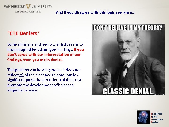 And if you disagree with this logic you are a… “CTE Deniers” Some clinicians