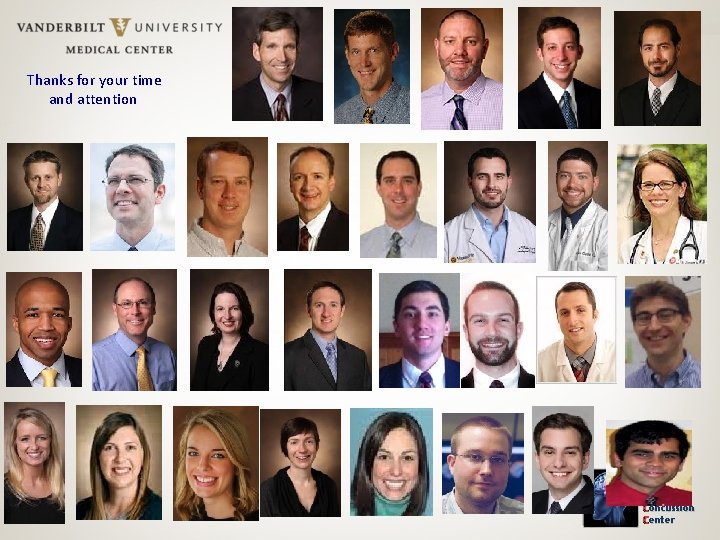 Thanks for your time and attention Vanderbilt Sports Concussion Center 
