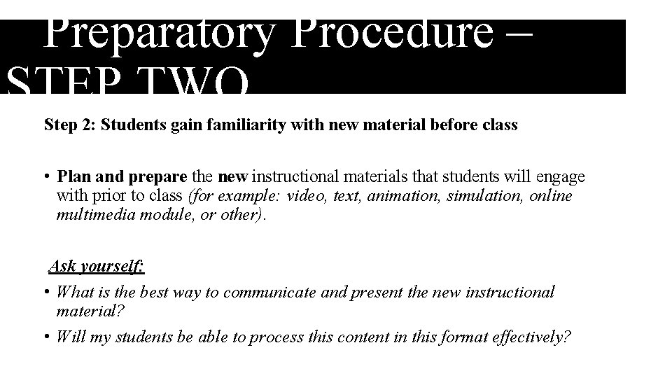 Preparatory Procedure – STEP TWO Step 2: Students gain familiarity with new material before