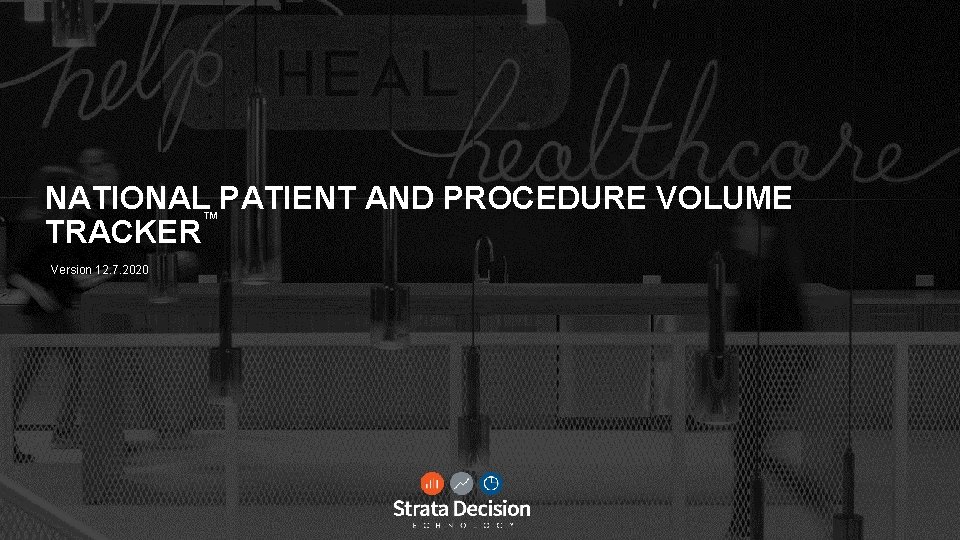NATIONAL PATIENT AND PROCEDURE VOLUME ™ TRACKER Version 12. 7. 2020 © 2019 Strata
