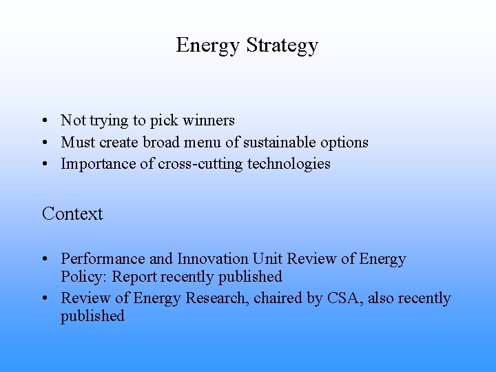 Energy Strategy • Not trying to pick winners • Must create broad menu of