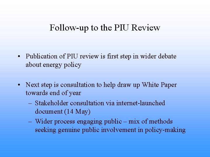 Follow-up to the PIU Review • Publication of PIU review is first step in