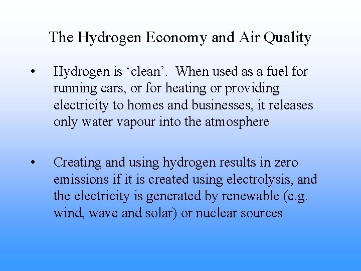 The Hydrogen Economy and Air Quality • Hydrogen is ‘clean’. When used as a