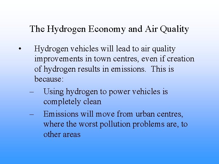 The Hydrogen Economy and Air Quality • Hydrogen vehicles will lead to air quality