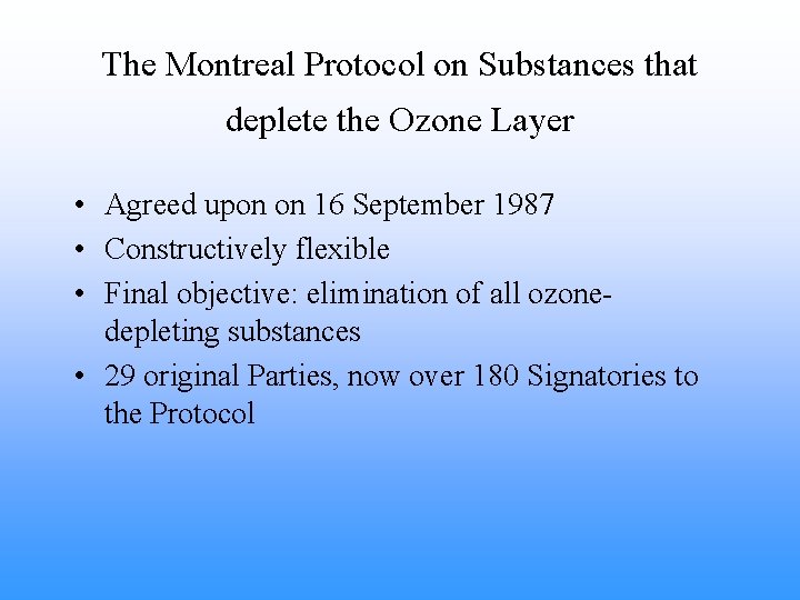 The Montreal Protocol on Substances that deplete the Ozone Layer • Agreed upon on