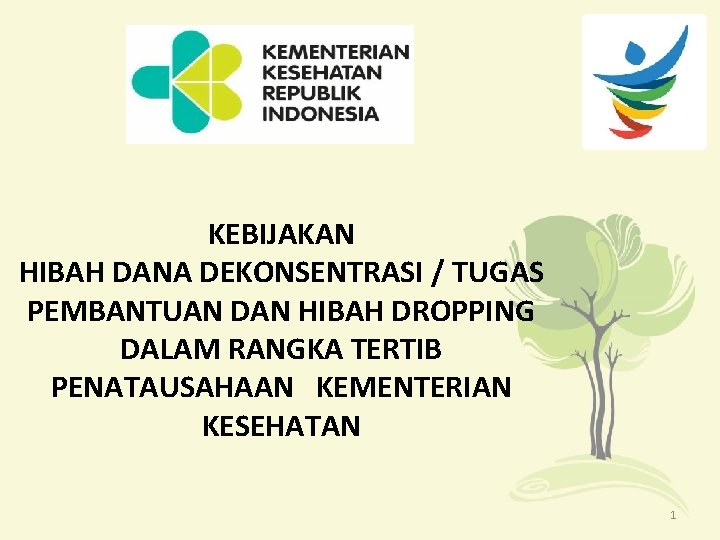 KEBIJAKAN HIBAH DANA DEKONSENTRASI / TUGAS PEMBANTUAN DAN HIBAH DROPPING DALAM RANGKA TERTIB PENATAUSAHAAN