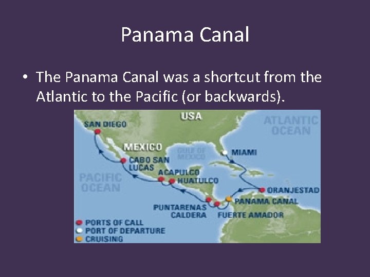 Panama Canal • The Panama Canal was a shortcut from the Atlantic to the