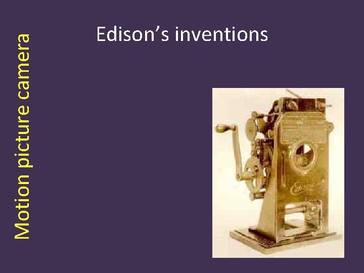 Motion picture camera Edison’s inventions 