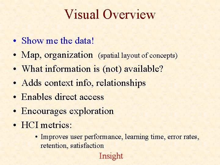 Visual Overview • • Show me the data! Map, organization (spatial layout of concepts)
