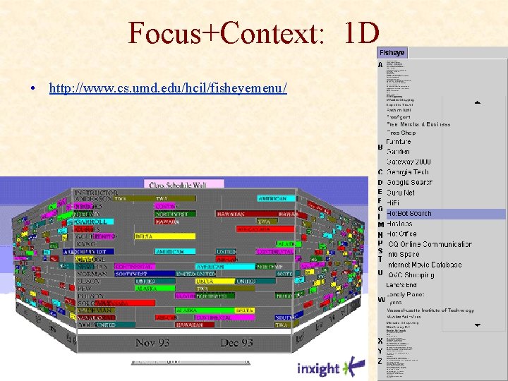 Focus+Context: 1 D • http: //www. cs. umd. edu/hcil/fisheyemenu/ 