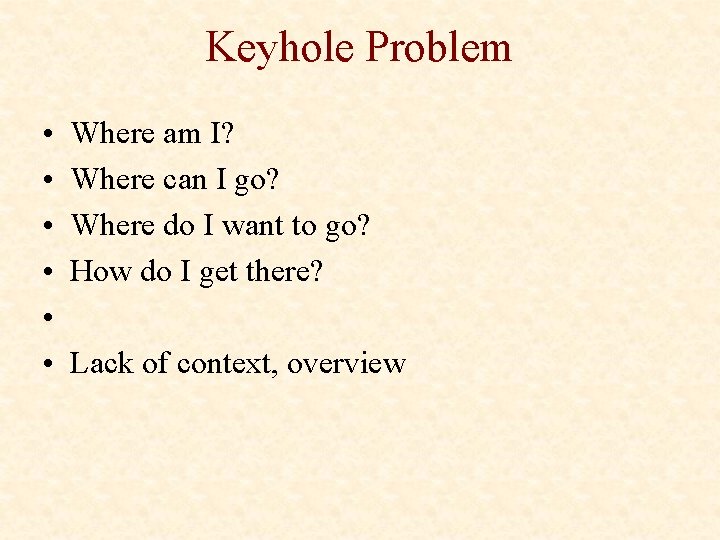 Keyhole Problem • • • Where am I? Where can I go? Where do