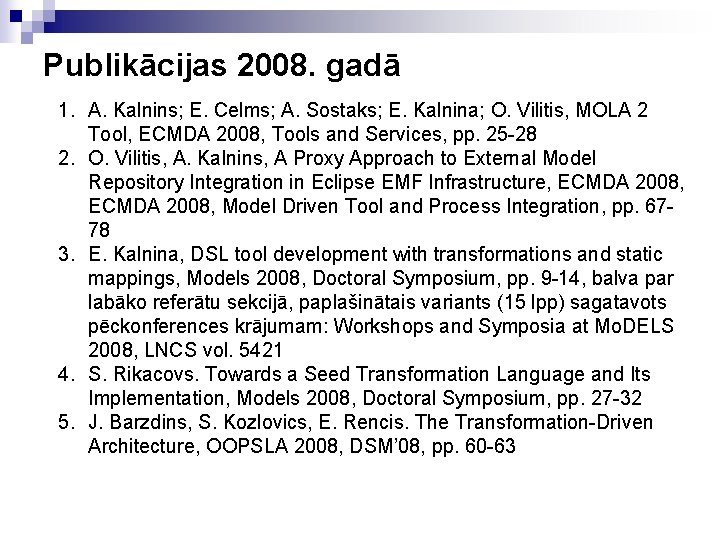 Publikācijas 2008. gadā 1. A. Kalnins; E. Celms; A. Sostaks; E. Kalnina; O. Vilitis,