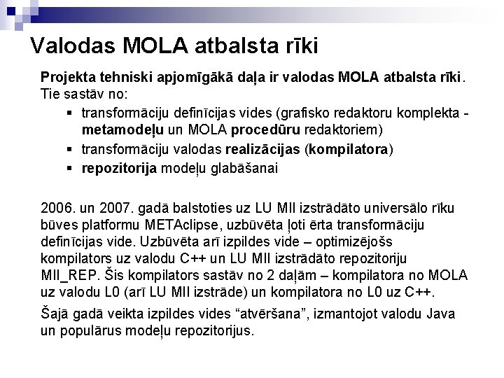 Valodas MOLA atbalsta rīki Projekta tehniski apjomīgākā daļa ir valodas MOLA atbalsta rīki. Tie