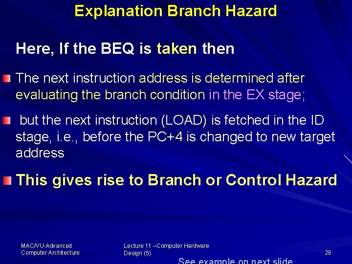 Explanation Branch Hazard Here, If the BEQ is taken then The next instruction address