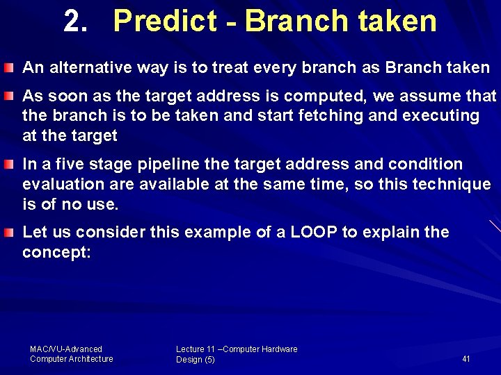 2. Predict - Branch taken An alternative way is to treat every branch as