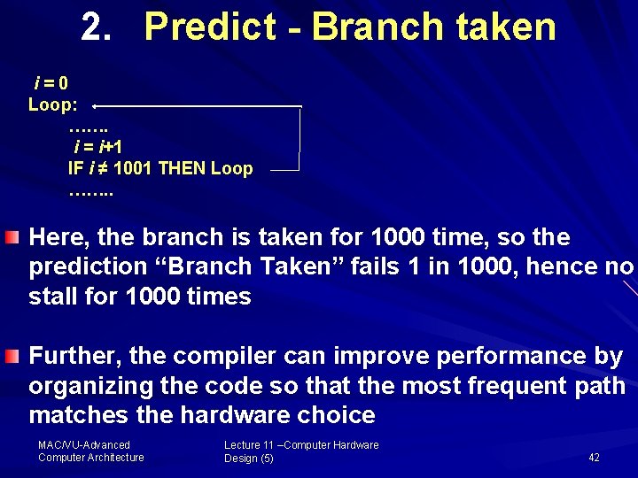 2. Predict - Branch taken i=0 Loop: ……. i = i+1 IF i ≠