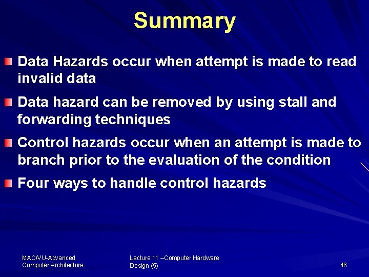 Summary Data Hazards occur when attempt is made to read invalid data Data hazard