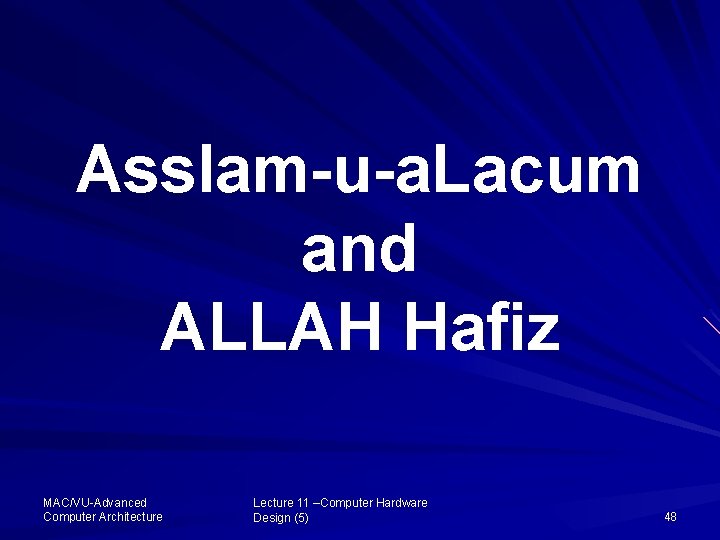 Asslam-u-a. Lacum and ALLAH Hafiz MAC/VU Advanced Computer Architecture Lecture 11 –Computer Hardware Design