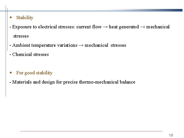 § Stability - Exposure to electrical stresses: current flow → heat generated → mechanical