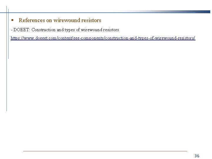 § References on wirewound resistors - DOEET: Construction and types of wirewound resistors https: