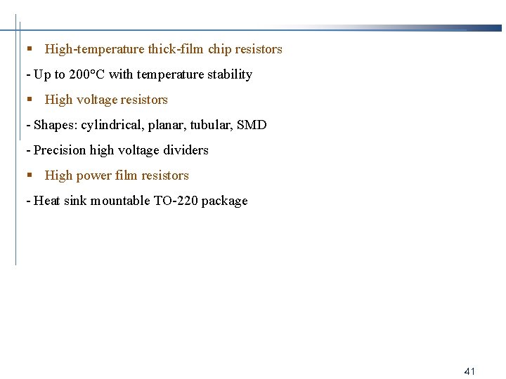 § High-temperature thick-film chip resistors - Up to 200°C with temperature stability § High