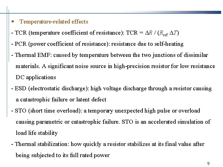 § Temperature-related effects - TCR (temperature coefficient of resistance): TCR = ΔR / (Rref