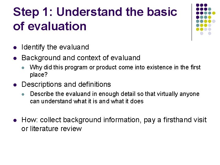 Step 1: Understand the basic of evaluation l l Identify the evaluand Background and