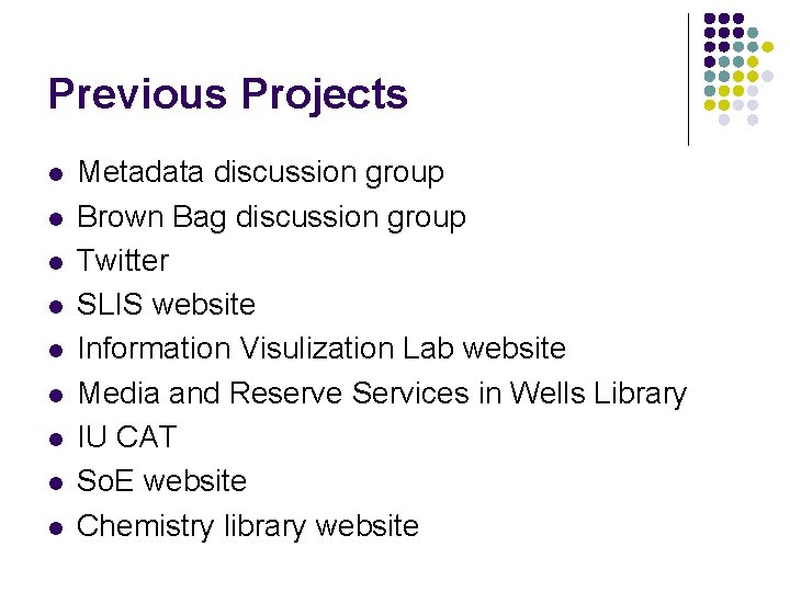 Previous Projects l l l l l Metadata discussion group Brown Bag discussion group