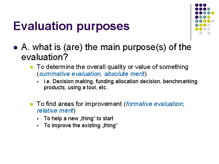 Evaluation purposes l A. what is (are) the main purpose(s) of the evaluation? l